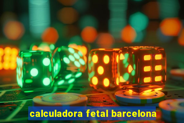 calculadora fetal barcelona